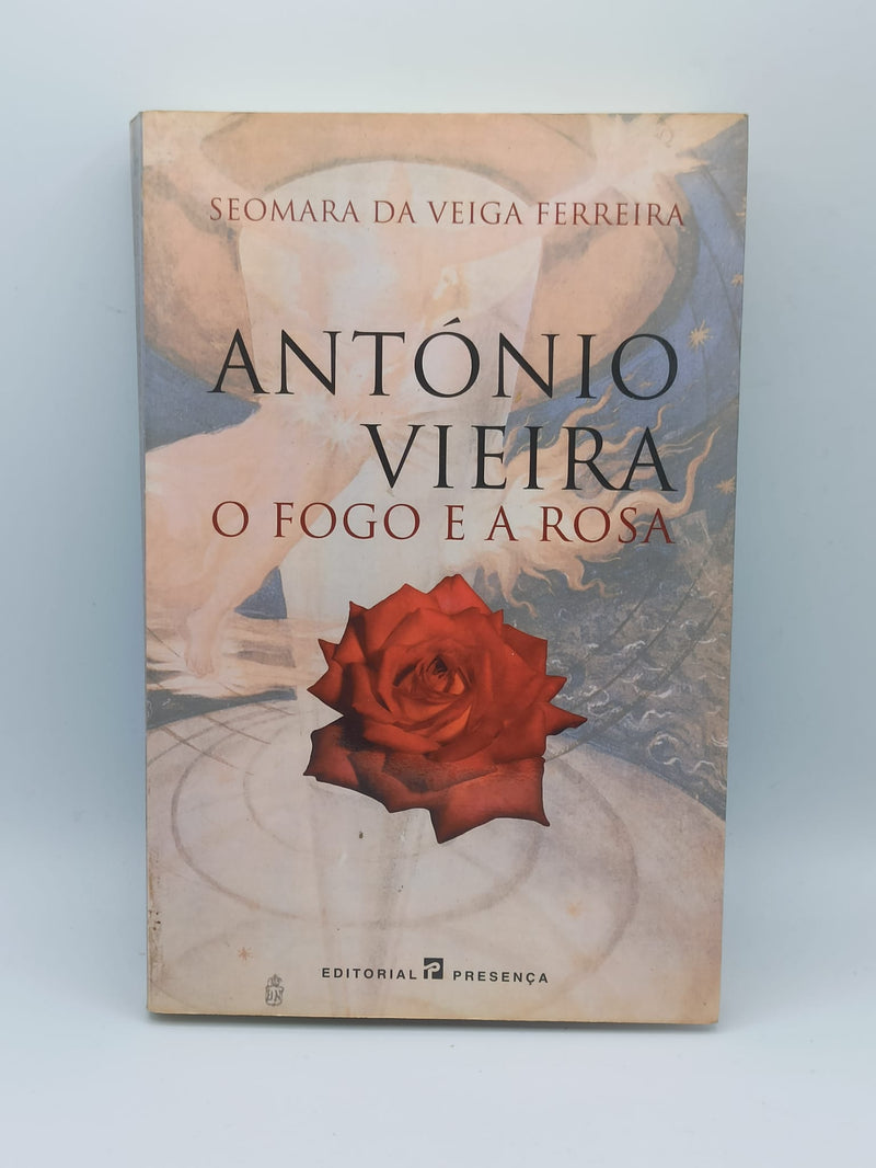 António Vieira - O Fogo e a Rosa